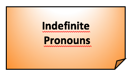 Indefinite pronouns: anybody, something, nobody, all, both, neither, etc.